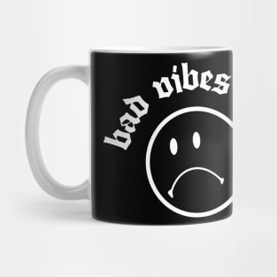 Bad Vibes Only #2 ††† Mug